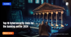 Top 10 cybersecurity risks and threats for the banking sector in 2024 